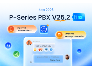 Yeastar P-Series V25.2 GA — улучшенный пользовательский интерфейс Linkus Mobile, расширенные возможности взаимодействия с сообщениями и другое